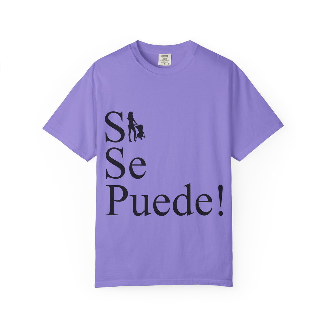 Si Se Puede! Unisex Garment-Dyed T-shirt | Embrace Your Style