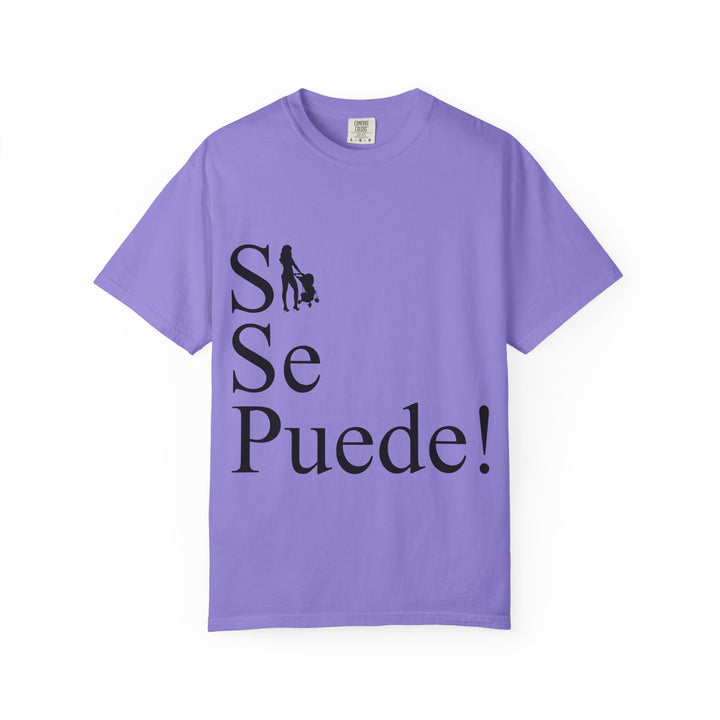 Si Se Puede! Unisex Garment-Dyed T-shirt | Embrace Your Style