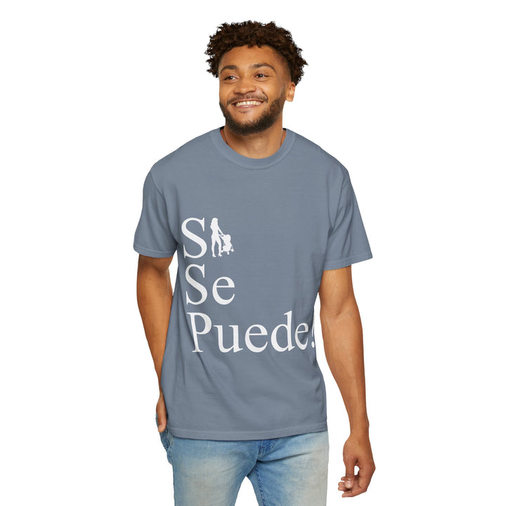 Si Se Puede! Unisex Garment-Dyed T-shirt | Embrace Your Style