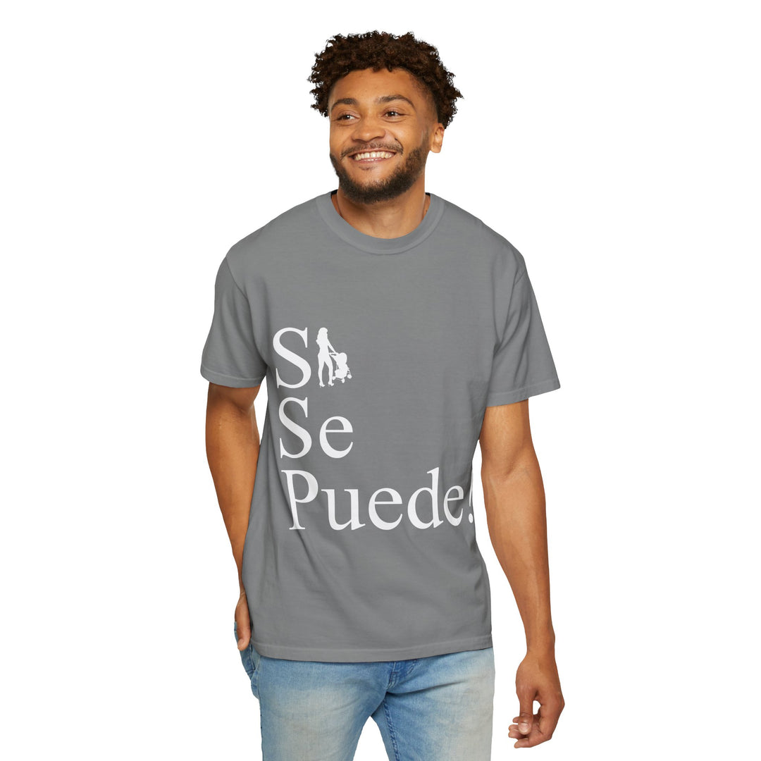 Si Se Puede! Unisex Garment-Dyed T-shirt | Embrace Your Style