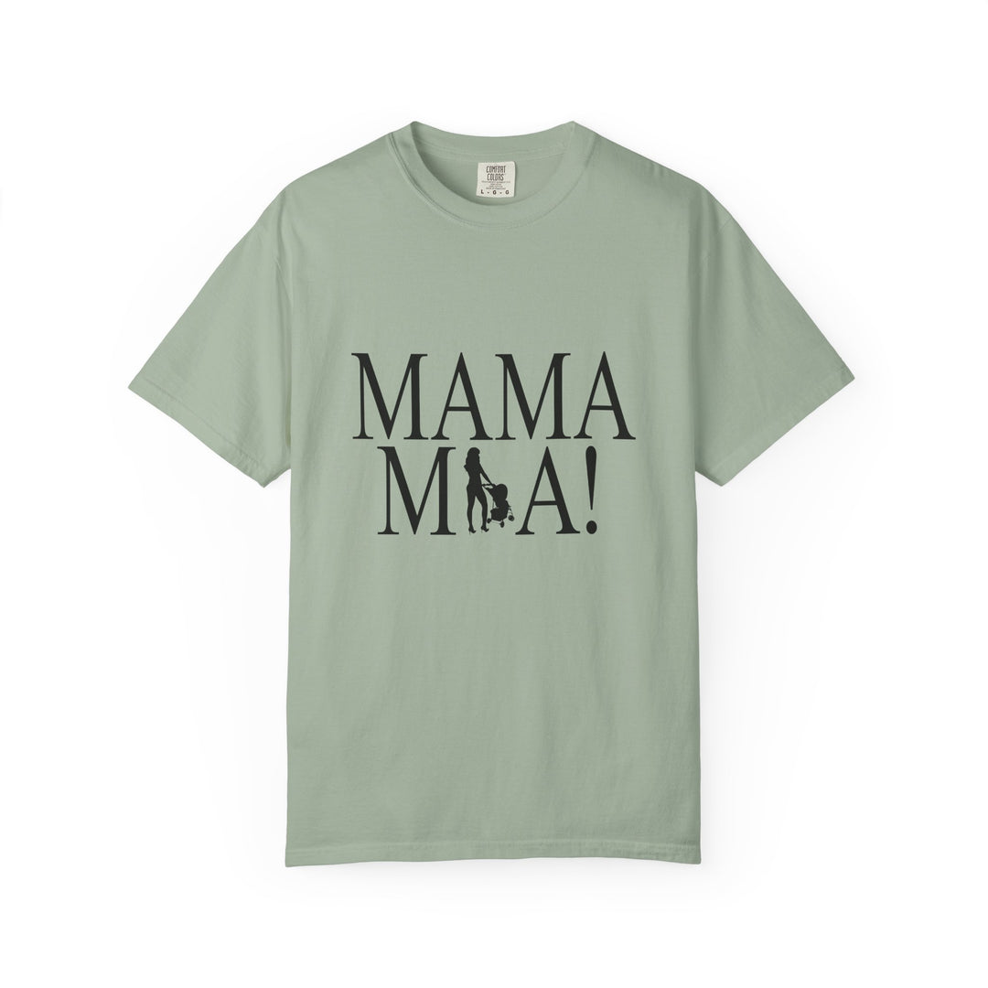 MAMA MIA! Unisex Garment-Dyed T-Shirt | Celebrate Empowered Moms