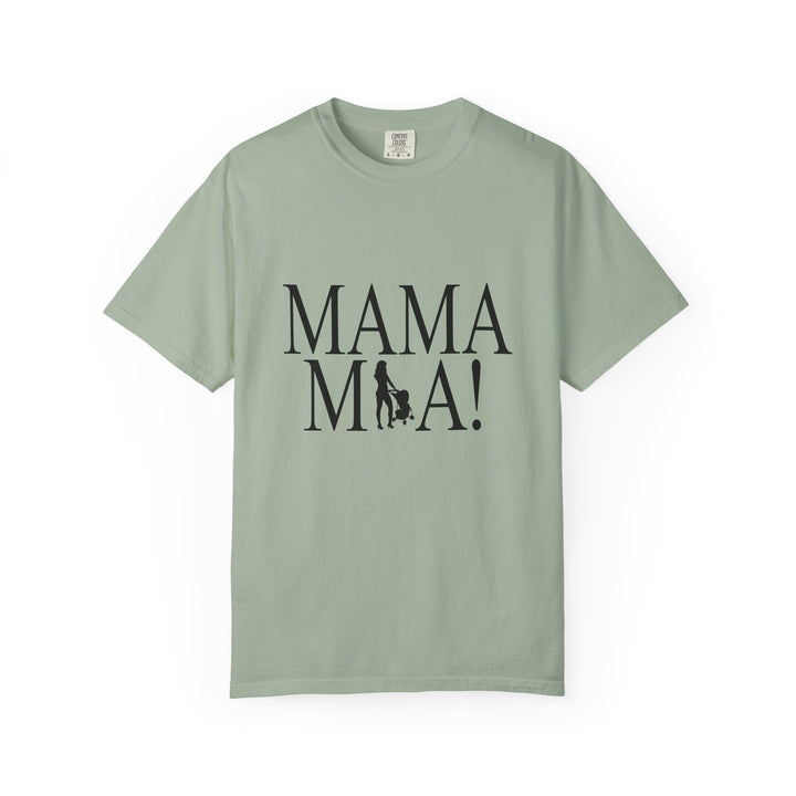 MAMA MIA! Unisex Garment-Dyed T-Shirt | Celebrate Empowered Moms