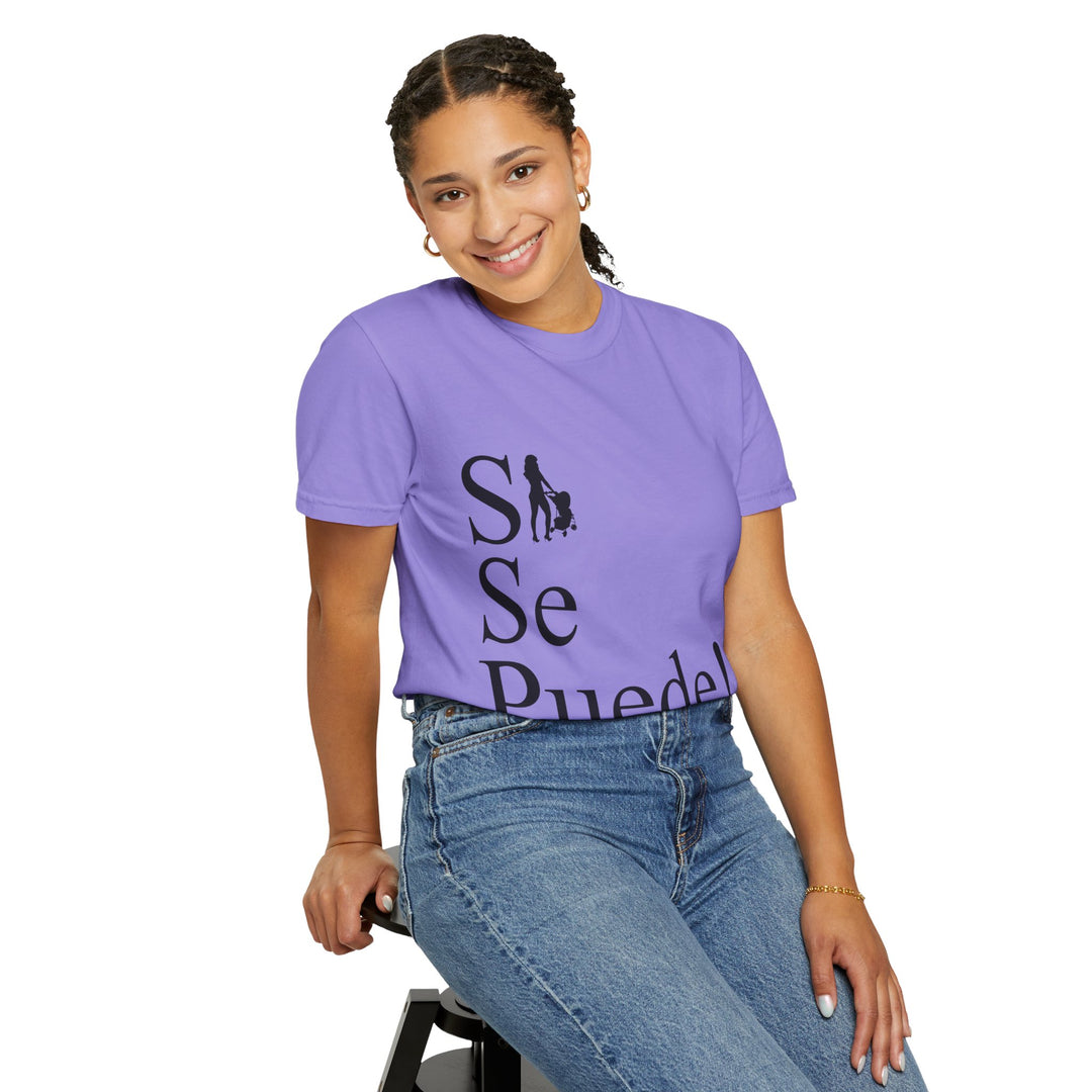Si Se Puede! Unisex Garment-Dyed T-shirt | Embrace Your Style