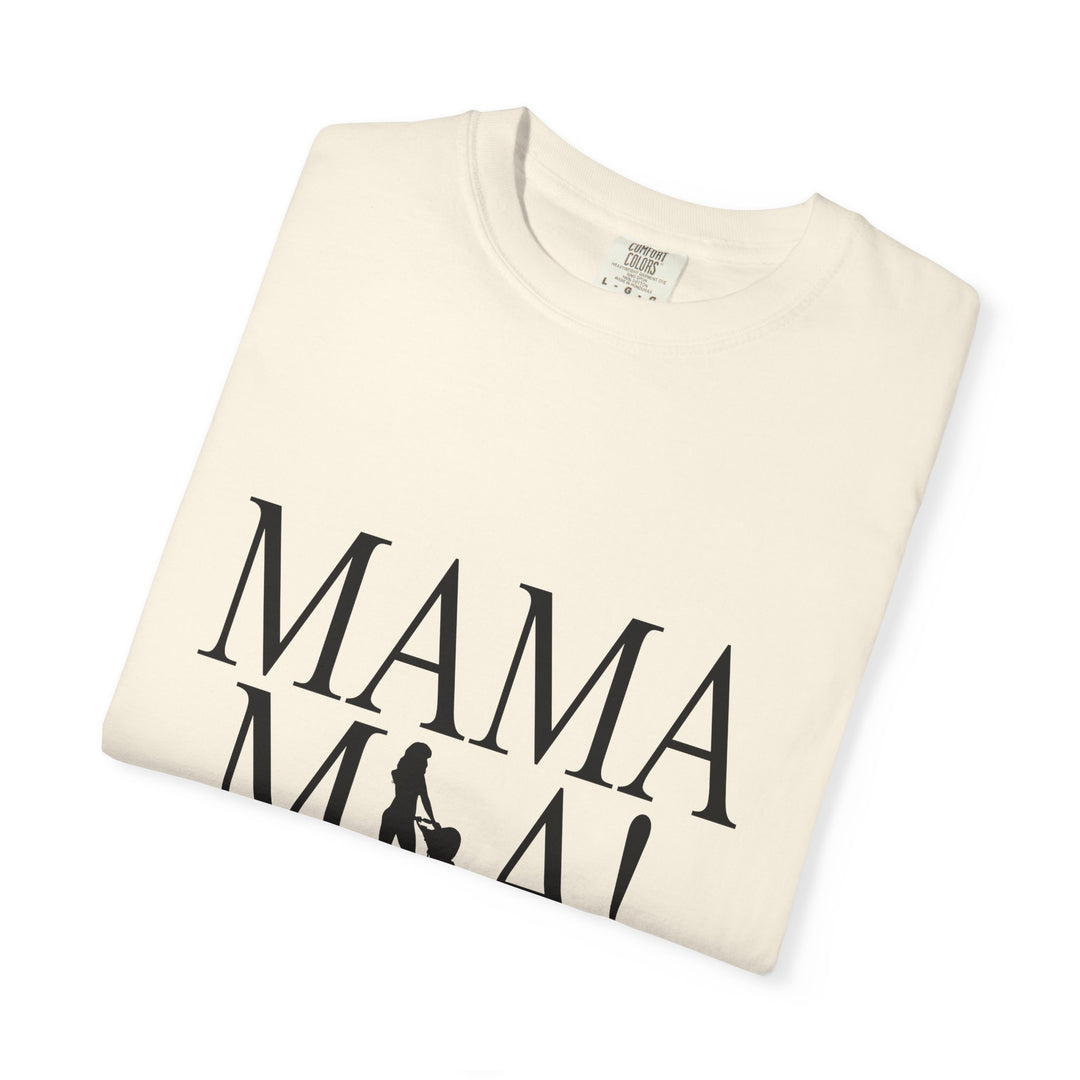 MAMA MIA! Unisex Garment-Dyed T-Shirt | Celebrate Empowered Moms