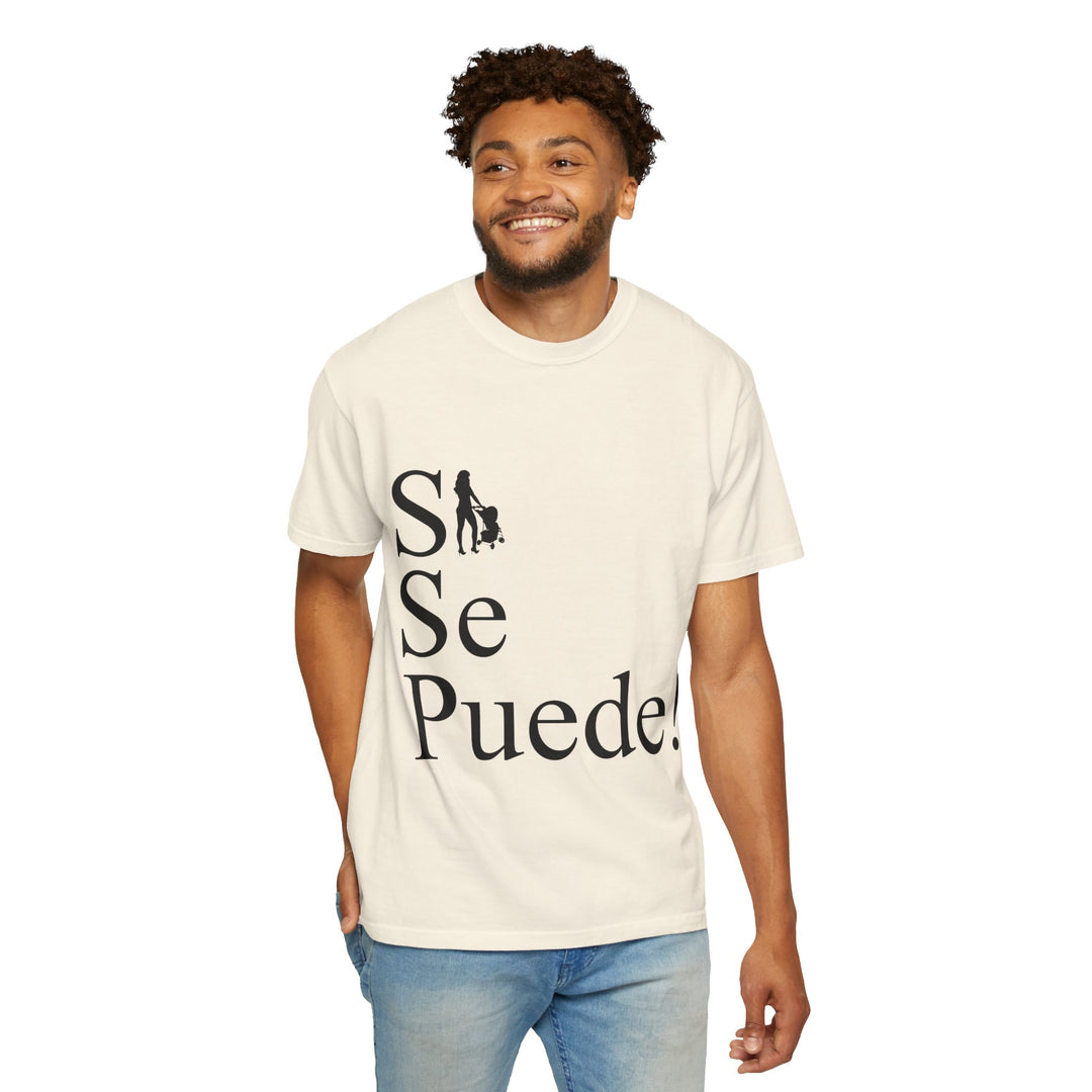 Si Se Puede! Unisex Garment-Dyed T-shirt | Embrace Your Style