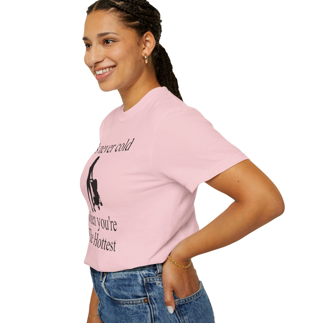 It’s Never Cold Unisex Garment-Dyed T-Shirt | Hottest Mom Collection