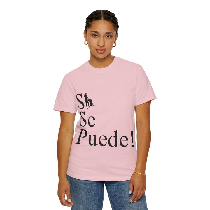 Si Se Puede! Unisex Garment-Dyed T-shirt | Embrace Your Style