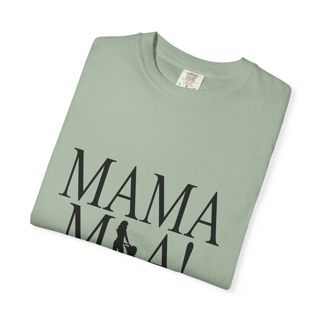 MAMA MIA! Unisex Garment-Dyed T-Shirt | Celebrate Empowered Moms