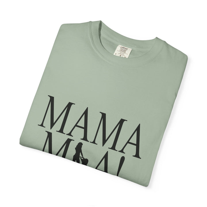 MAMA MIA! Unisex Garment-Dyed T-Shirt | Celebrate Empowered Moms