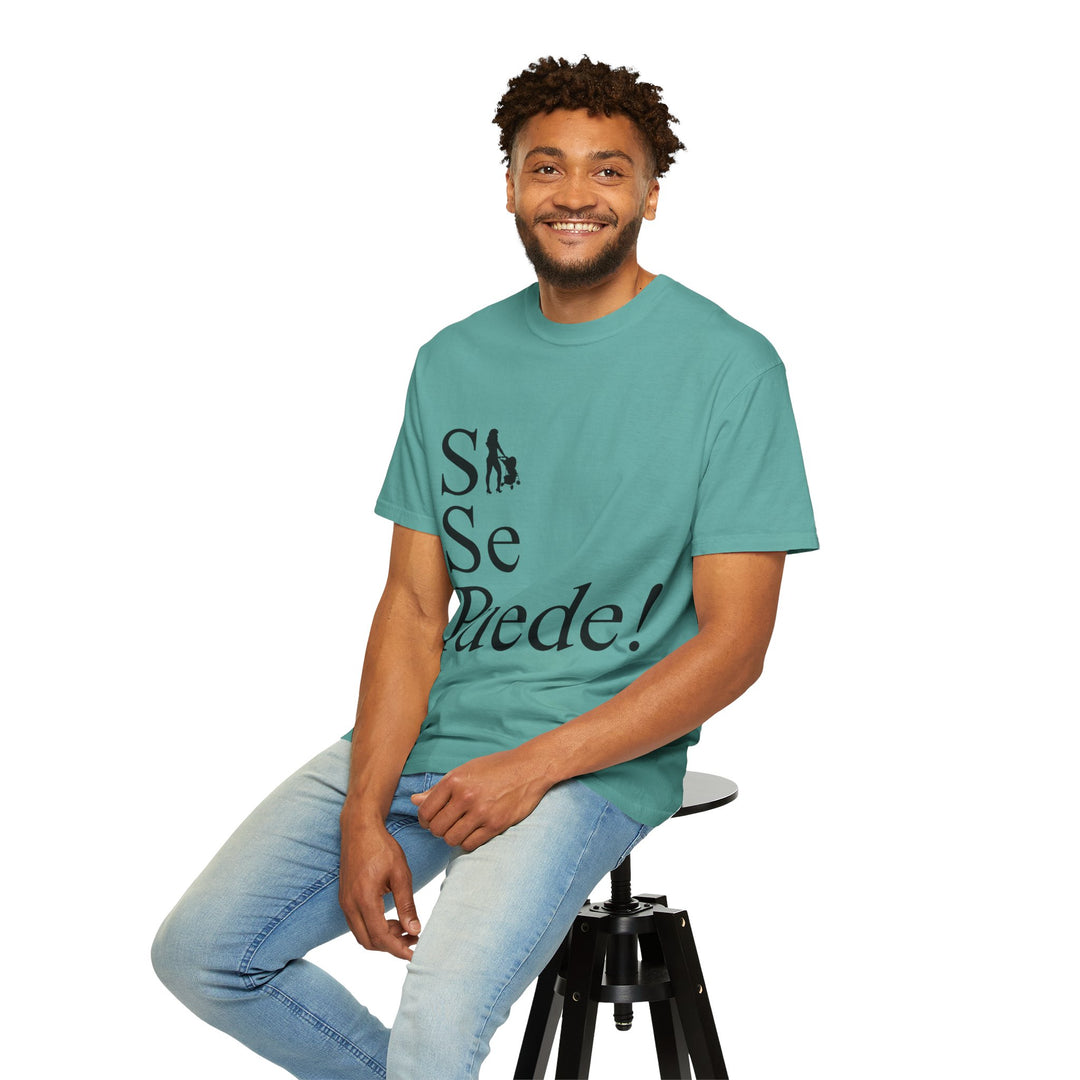 Si Se Puede! Unisex Garment-Dyed T-shirt | Embrace Your Style