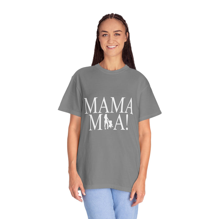MAMA MIA! Unisex Garment-Dyed T-Shirt | Celebrate Empowered Moms