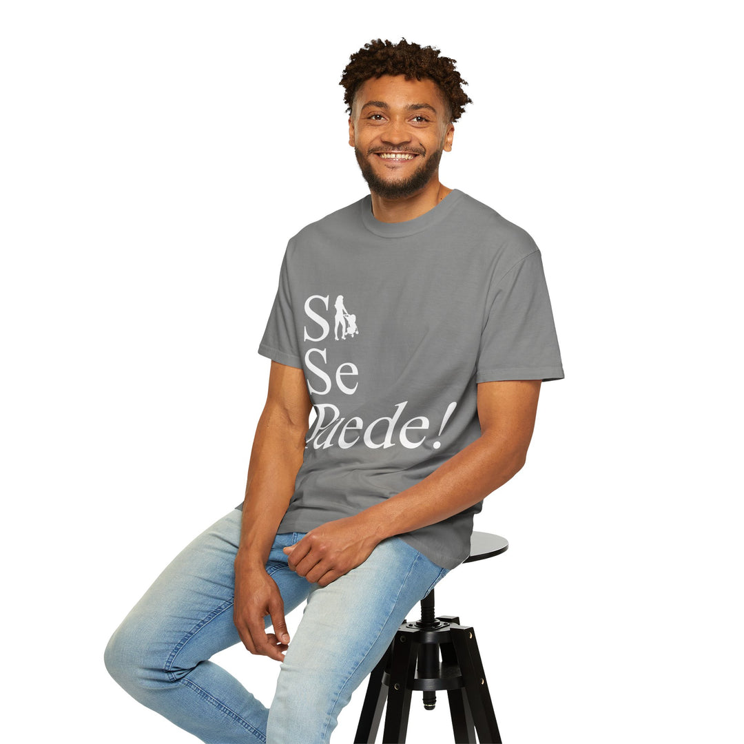Si Se Puede! Unisex Garment-Dyed T-shirt | Embrace Your Style