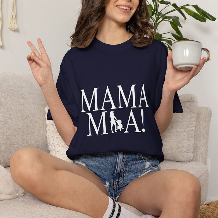 MAMA MIA! Unisex Garment-Dyed T-Shirt | Celebrate Empowered Moms