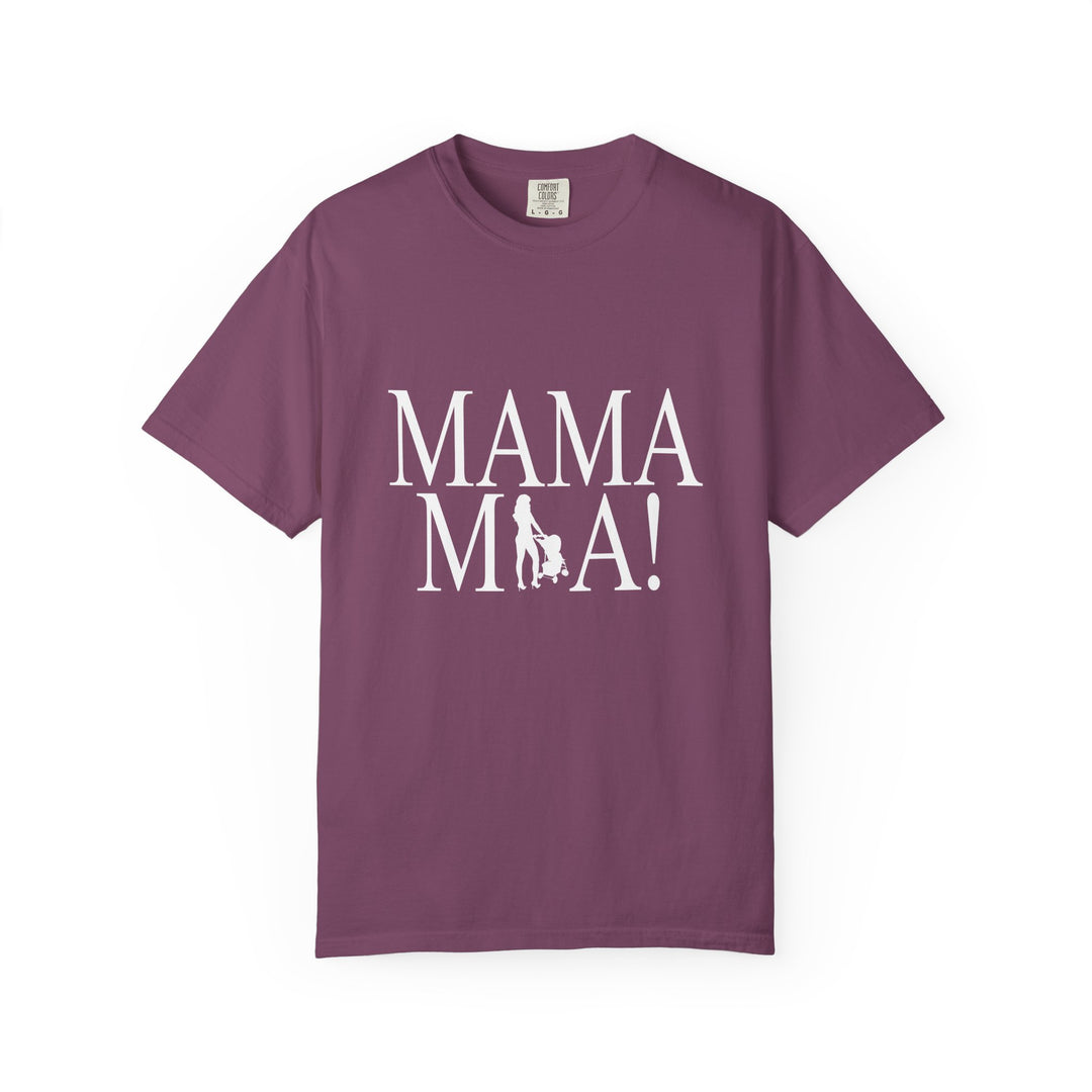 MAMA MIA! Unisex Garment-Dyed T-Shirt | Celebrate Empowered Moms