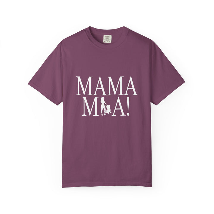 MAMA MIA! Unisex Garment-Dyed T-Shirt | Celebrate Empowered Moms