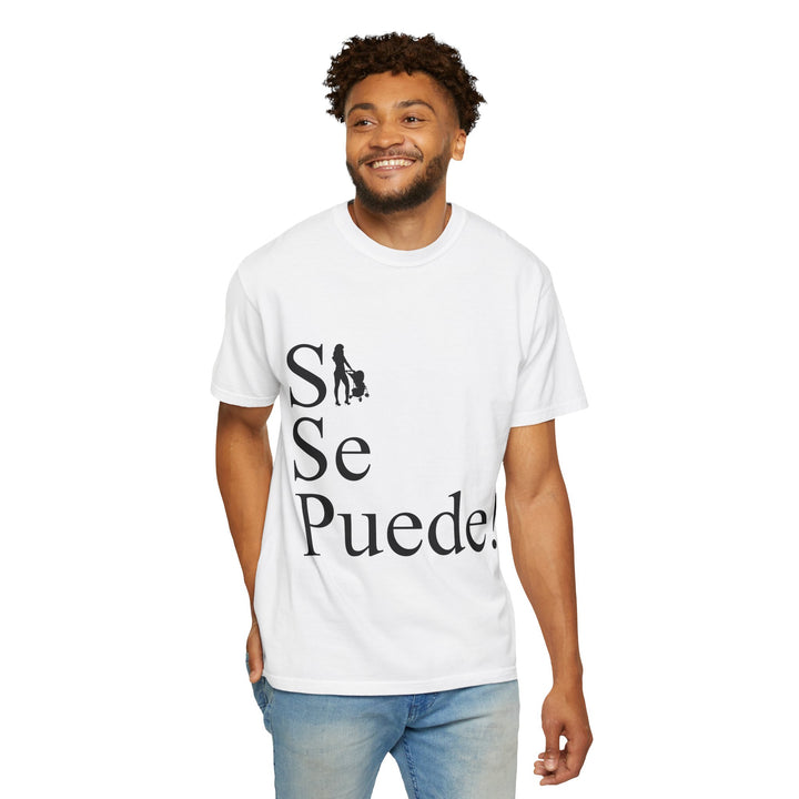 Si Se Puede! Unisex Garment-Dyed T-shirt | Embrace Your Style