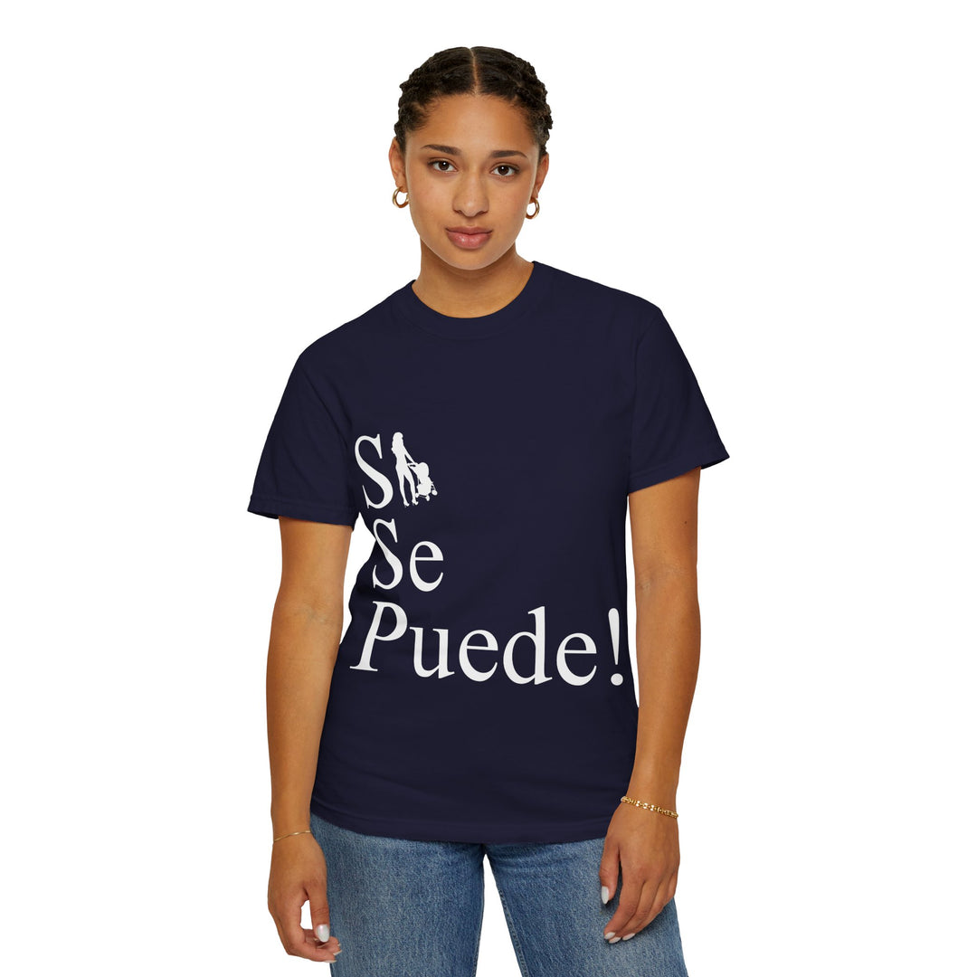 Si Se Puede! Unisex Garment-Dyed T-shirt | Embrace Your Style