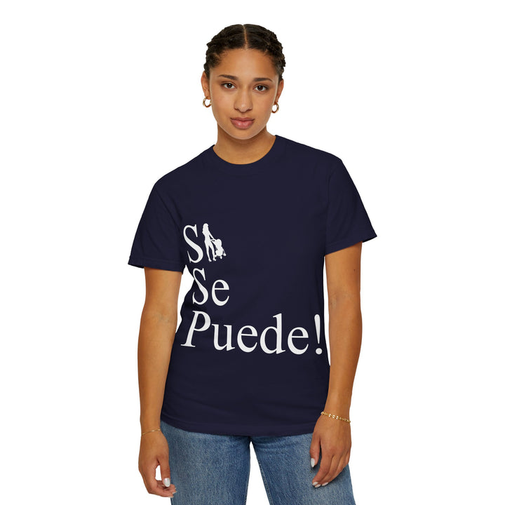 Si Se Puede! Unisex Garment-Dyed T-shirt | Embrace Your Style