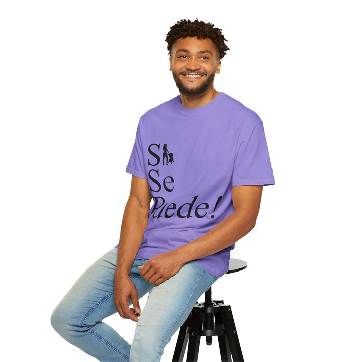 Si Se Puede! Unisex Garment-Dyed T-shirt | Embrace Your Style