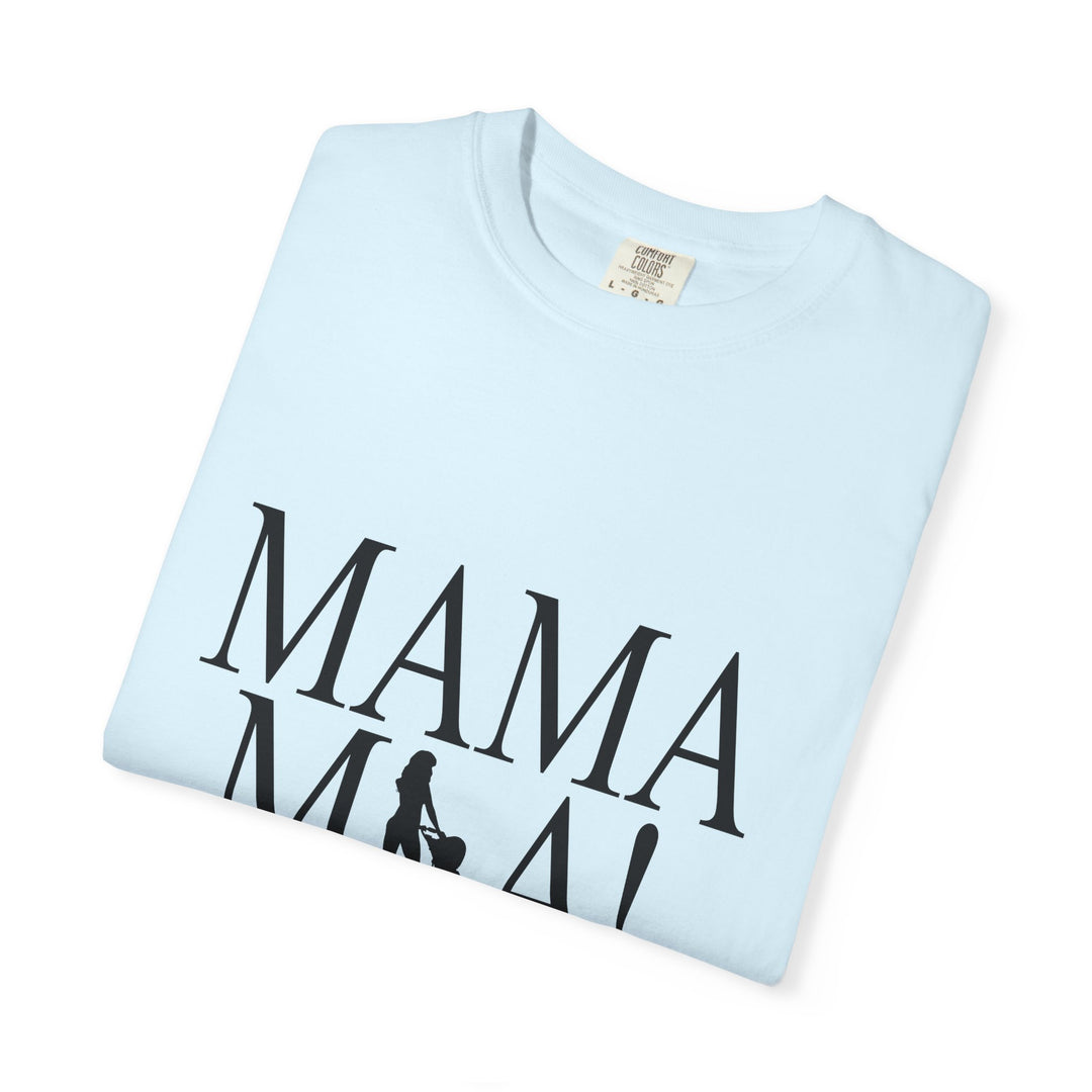 MAMA MIA! Unisex Garment-Dyed T-Shirt | Celebrate Empowered Moms