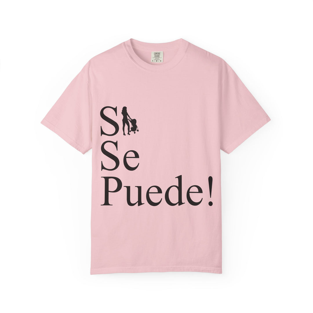 Si Se Puede! Unisex Garment-Dyed T-shirt | Embrace Your Style