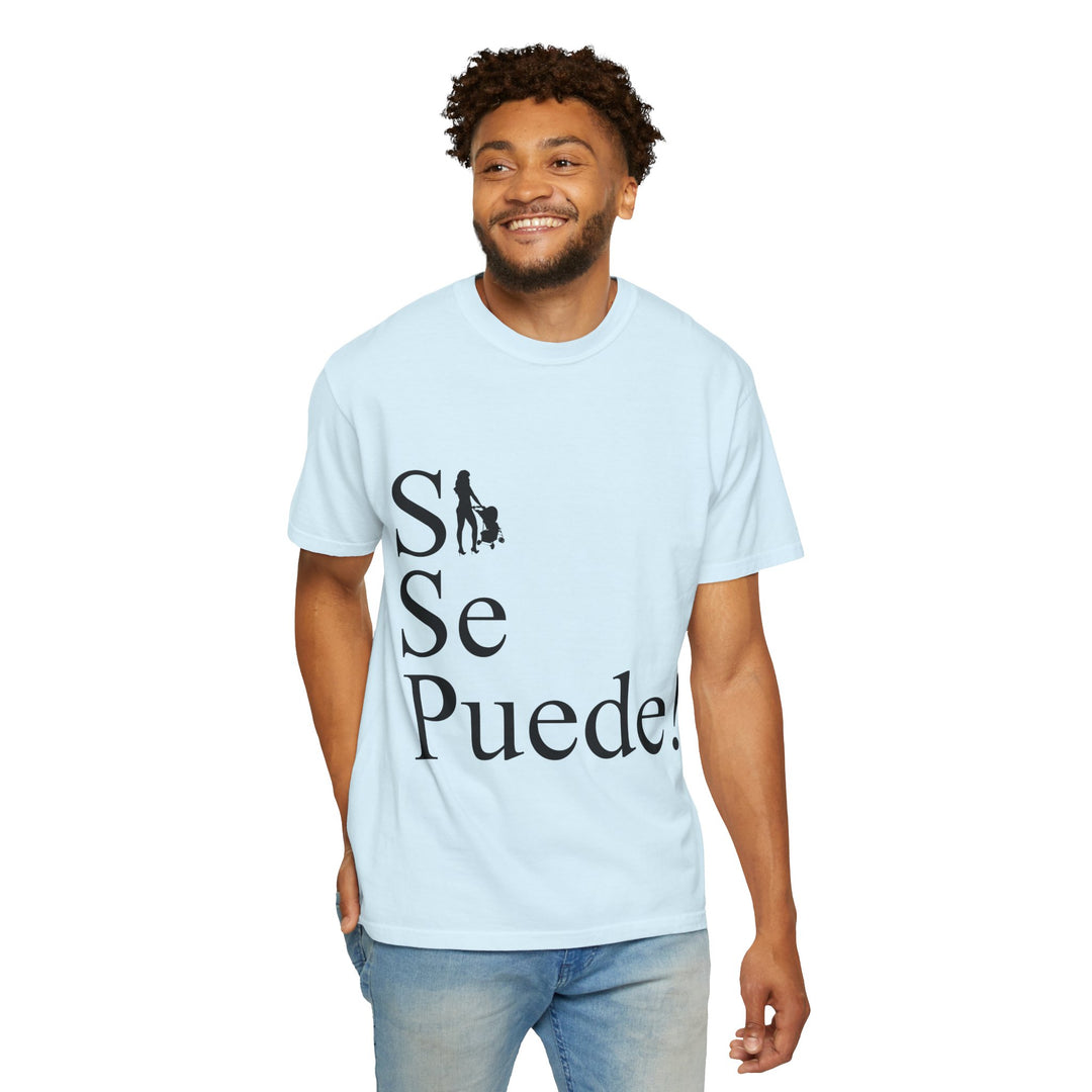 Si Se Puede! Unisex Garment-Dyed T-shirt | Embrace Your Style