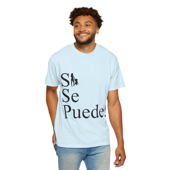 Si Se Puede! Unisex Garment-Dyed T-shirt | Embrace Your Style