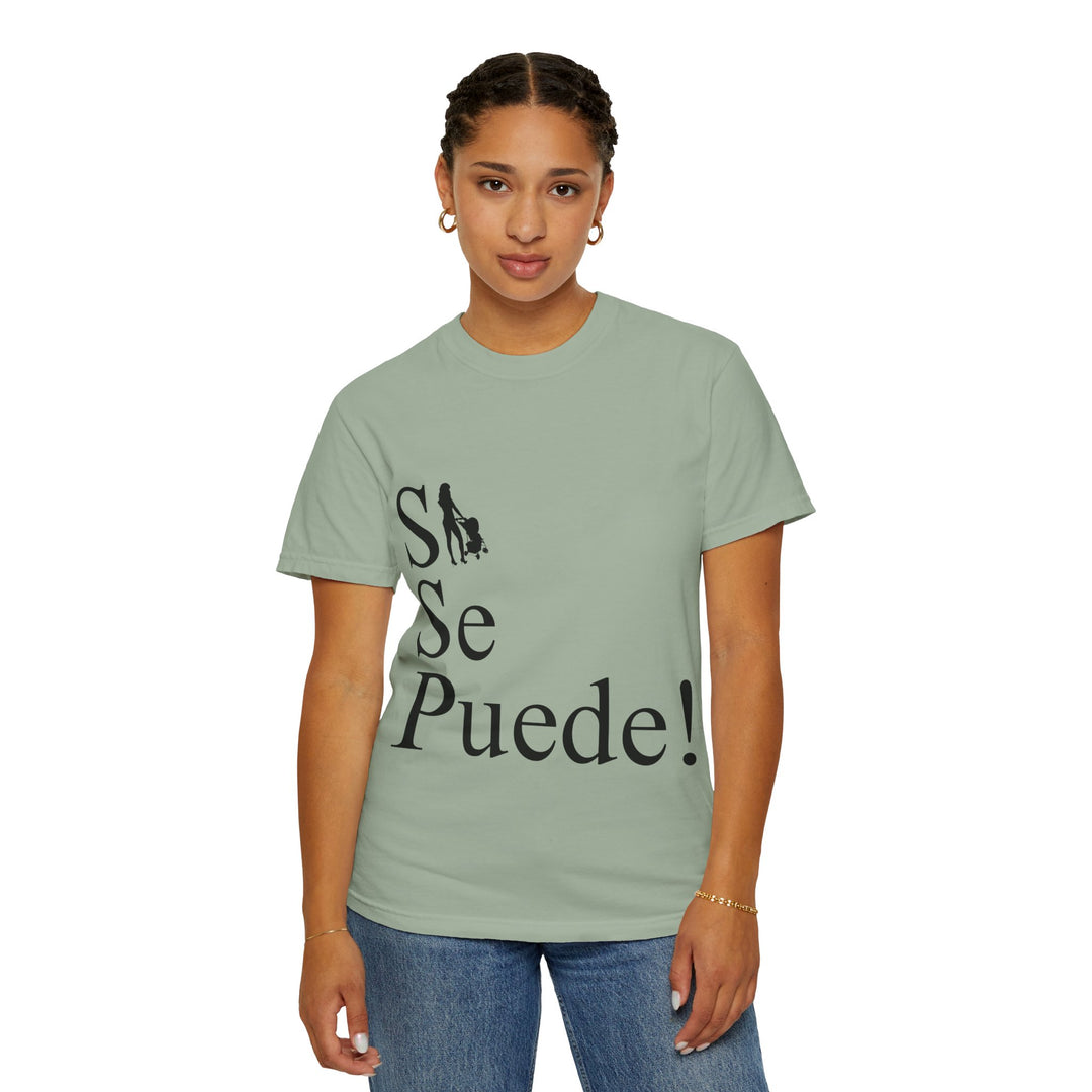 Si Se Puede! Unisex Garment-Dyed T-shirt | Embrace Your Style