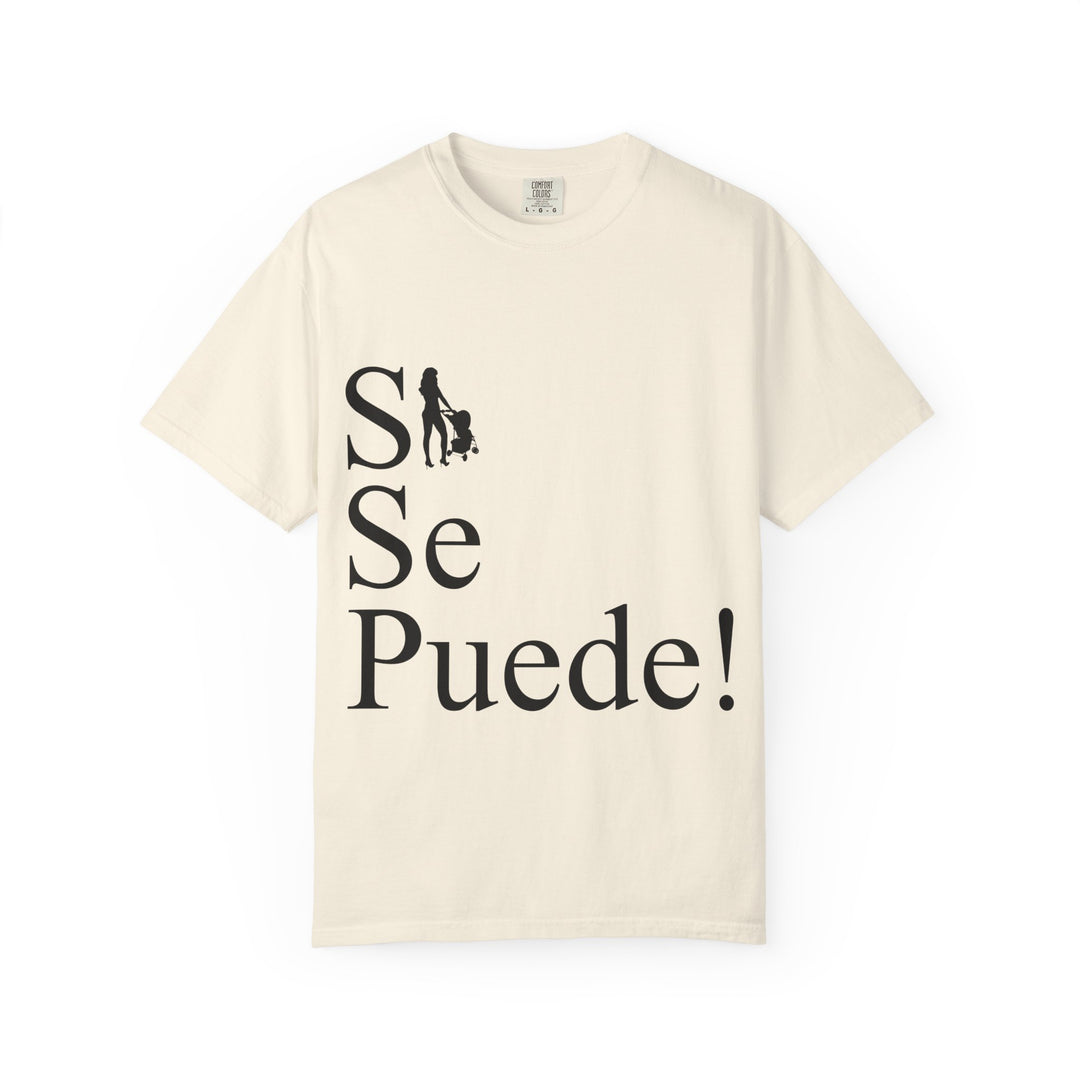 Si Se Puede! Unisex Garment-Dyed T-shirt | Embrace Your Style