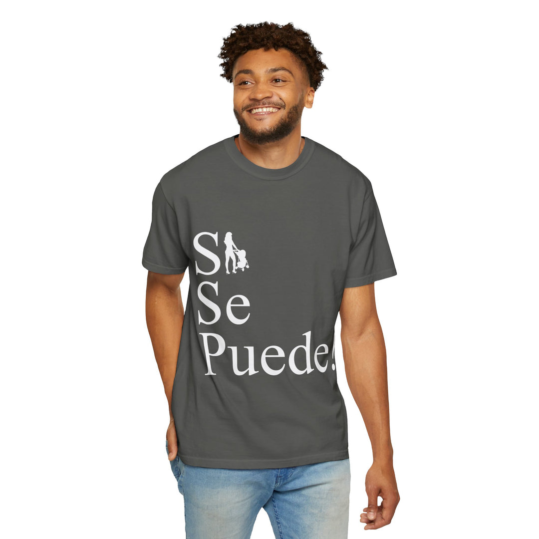 Si Se Puede! Unisex Garment-Dyed T-shirt | Embrace Your Style