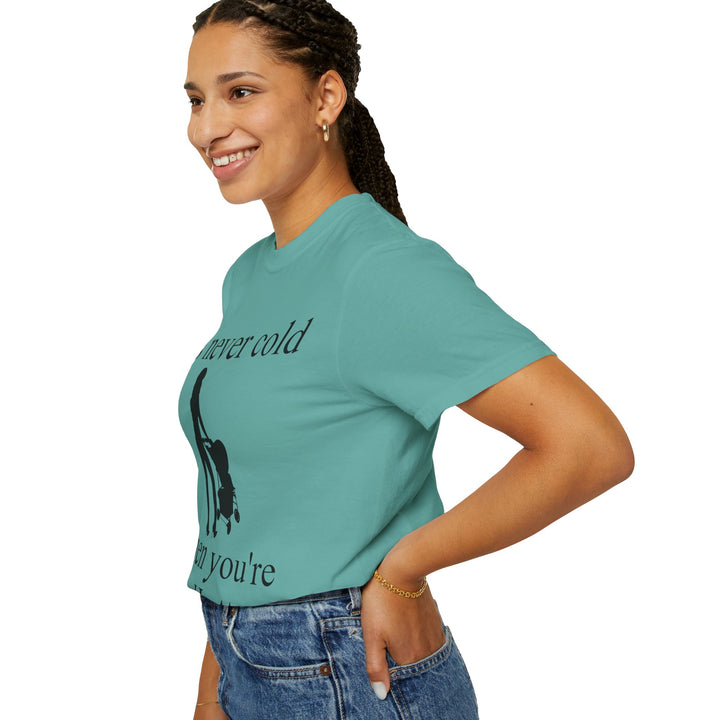 It’s Never Cold Unisex Garment-Dyed T-Shirt | Hottest Mom Collection